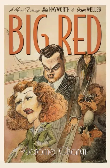 Big Red: A Novel Starring Rita Hayworth and Orson Welles - Hardcover