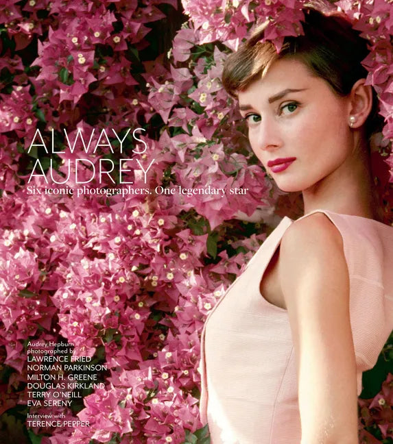Always Audrey: Six Iconic Photographers. One Legendary Star. - Hardcover