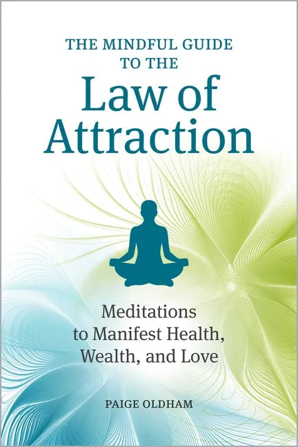 The Mindful Guide to the Law of Attraction: Meditations to Manifest Health, Wealth, and Love - Paperback