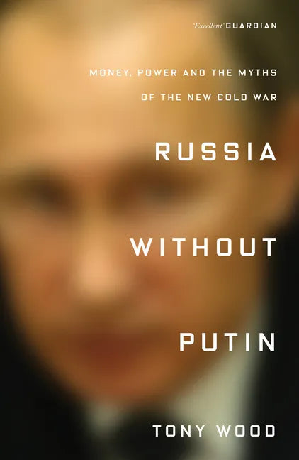 Russia Without Putin: Money, Power and the Myths of the New Cold War - Paperback