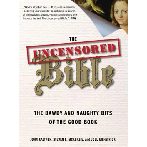 The Uncensored Bible: The Bawdy and Naughty Bits of the Good Book - Paperback