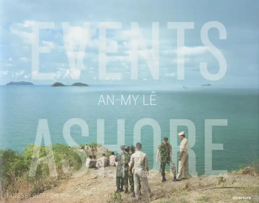 An-My Lê Events Ashore - Hardcover