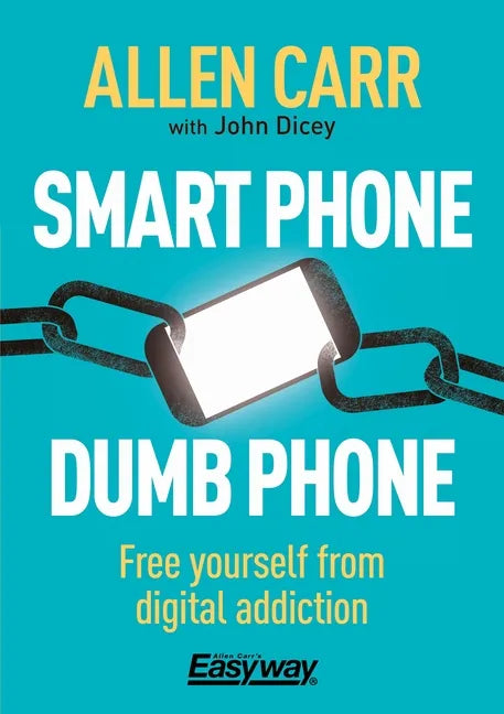 Smart Phone Dumb Phone: Free Yourself from Digital Addiction - Paperback