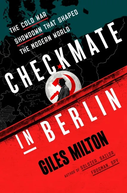 Checkmate in Berlin: The Cold War Showdown That Shaped the Modern World - Paperback