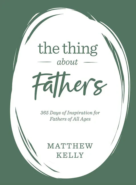 The Thing about Fathers: 365 Days of Inspiration for Fathers of All Ages - Hardcover