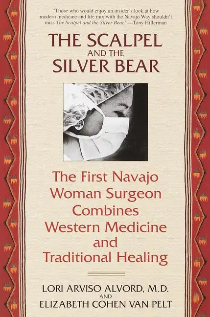 The Scalpel and the Silver Bear: The First Navajo Woman Surgeon Combines Western Medicine and Traditional Healing - Paperback