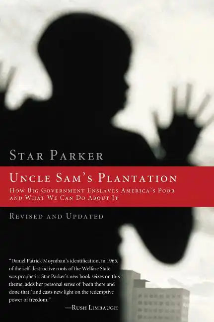 Uncle Sam's Plantation: How Big Government Enslaves America's Poor and What We Can Do about It - Paperback