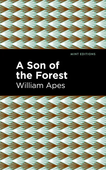 A Son of the Forest: The Experience of William Apes - Paperback