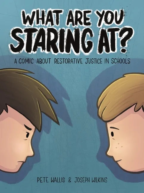 What Are You Staring At?: A Comic about Restorative Justice in Schools - Paperback