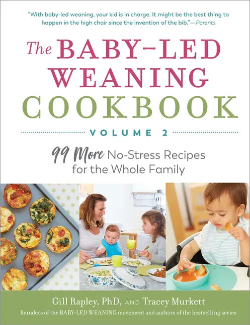 The Baby-Led Weaning Cookbook, Volume Two: 99 More No-Stress Recipes for the Whole Family - Paperback