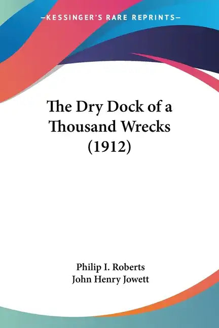 The Dry Dock of a Thousand Wrecks (1912) - Paperback