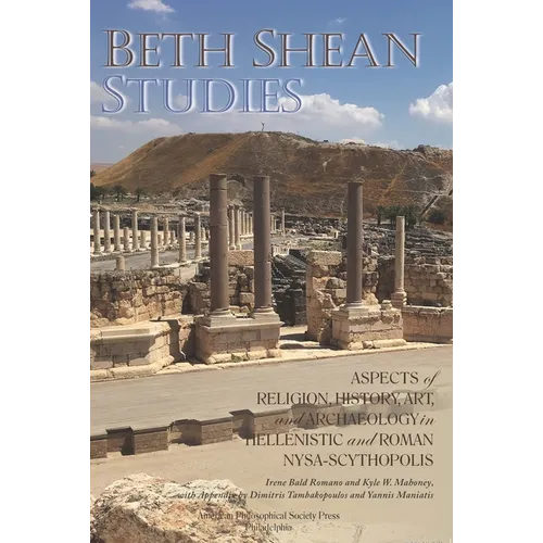 Beth Shean Studies: Aspects of Religion, History, Art, and Archaeology in Hellenistic and Roman Nysa-Scythopolis, Transactions, American P - Paperback