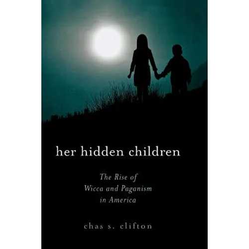 Her Hidden Children: The Rise of Wicca and Paganism in America - Paperback