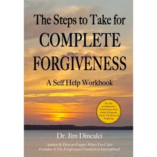 The Steps to Take for Complete Forgiveness: A Workbook - Paperback