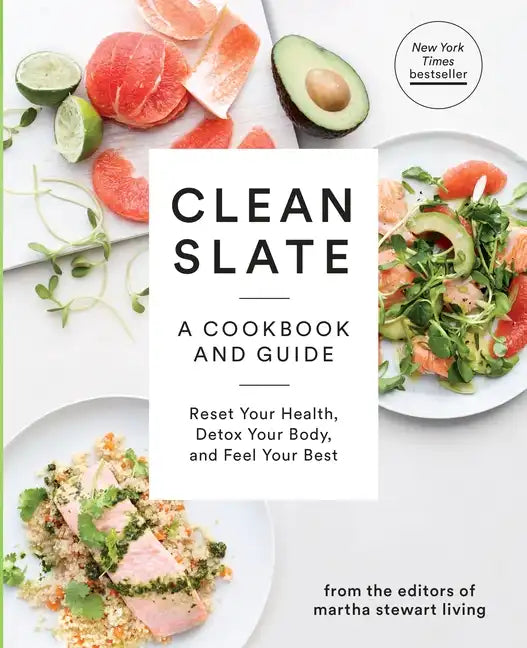 Clean Slate: A Cookbook and Guide: Reset Your Health, Detox Your Body, and Feel Your Best - Paperback