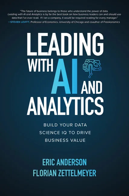 Leading with AI and Analytics: Build Your Data Science IQ to Drive Business Value - Hardcover