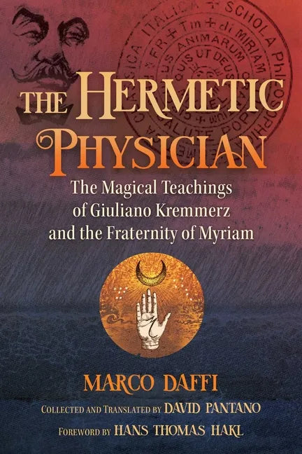 The Hermetic Physician: The Magical Teachings of Giuliano Kremmerz and the Fraternity of Myriam - Hardcover