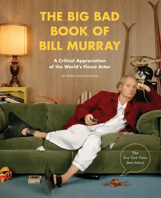 The Big Bad Book of Bill Murray: A Critical Appreciation of the World's Finest Actor - Paperback