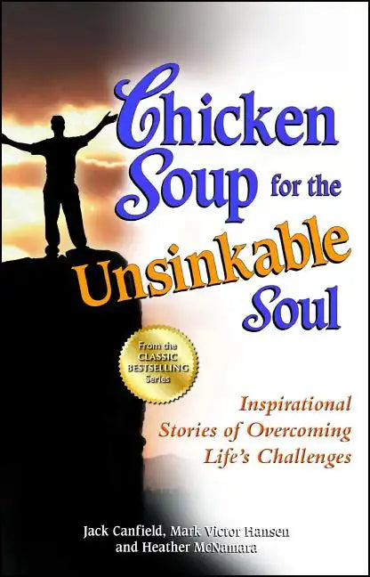 Chicken Soup for the Unsinkable Soul: Inspirational Stories of Overcoming Life's Challenges - Paperback