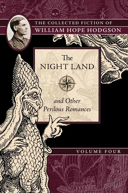 The Night Land and Other Perilous Romances: The Collected Fiction of William Hope Hodgson, Volume 4 - Paperback