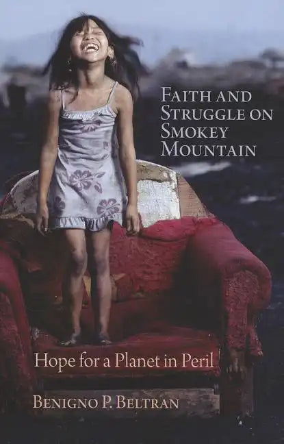 Faith and Struggle on Smokey Mountain: Hope for a Planet in Peril - Paperback