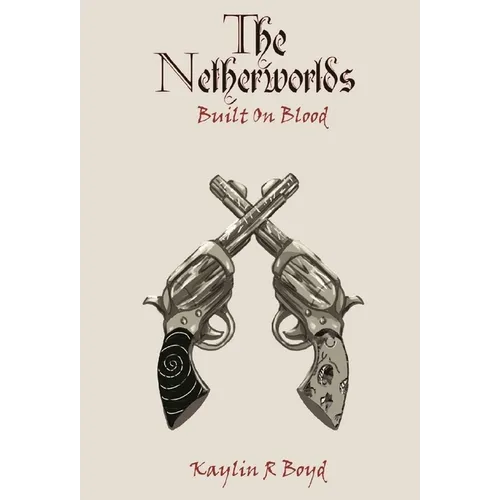The Netherworlds: Built on Blood - Hardcover