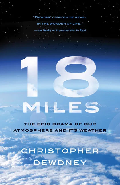 18 Miles: The Epic Drama of Our Atmosphere and Its Weather - Paperback
