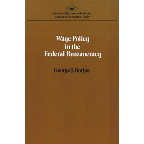 Wage policy in the Federal bureaucracy (Studies in economic policy) - Paperback