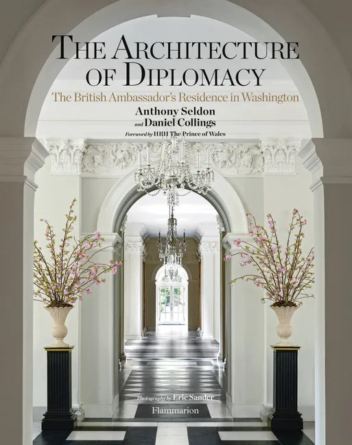 The Architecture of Diplomacy: The British Ambassador's Residence in Washington - Hardcover