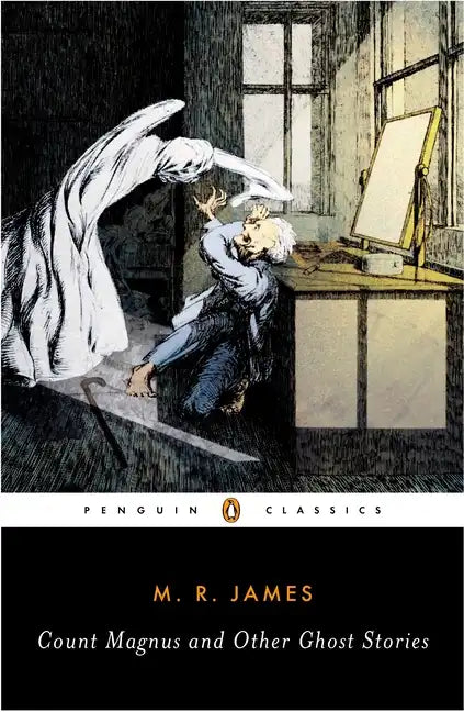 Count Magnus and Other Ghost Stories: The Complete Ghost Stories of M. R. James, Volume 1 - Paperback