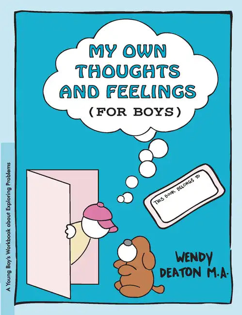 Grow: My Own Thoughts and Feelings (for Boys): A Young Boy's Workbook about Exploring Problems - Hardcover