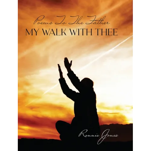 Poems To The Father My Walk With Thee - Hardcover