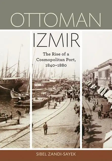 Ottoman Izmir: The Rise of a Cosmopolitan Port, 1840-1880 - Paperback