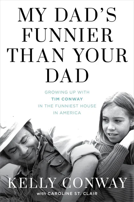My Dad's Funnier Than Your Dad: Growing Up with Tim Conway in the Funniest House in America - Hardcover