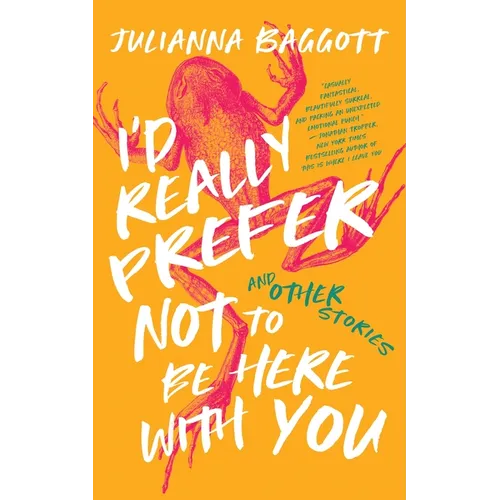 I'd Really Prefer Not to Be Here with You, and Other Stories - Paperback