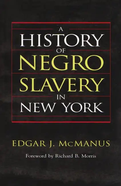 A History of Negro Slavery in New York - Paperback