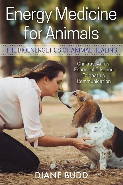 Energy Medicine for Animals: The Bioenergetics of Animal Healing - Paperback