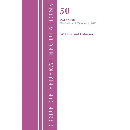 Code of Federal Regulations, Title 50 Wildlife and Fisheries 17.95(b), Revised as of October 1, 2022 - Paperback