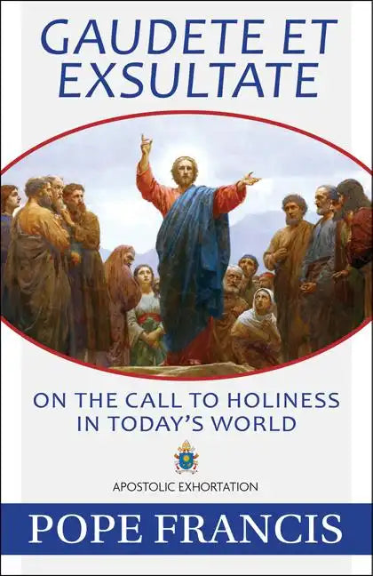 Gaudete Et Exsultate: On the Call to Holiness in Today's World - Paperback