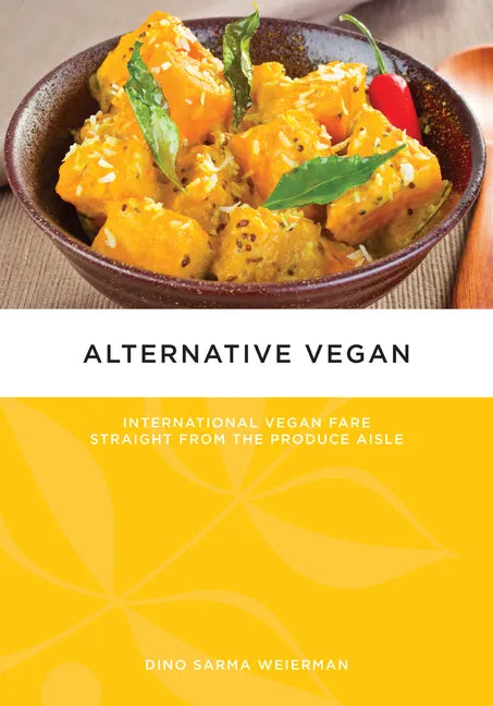 Alternative Vegan: International Vegan Fare Straight from the Produce Aisle - Paperback