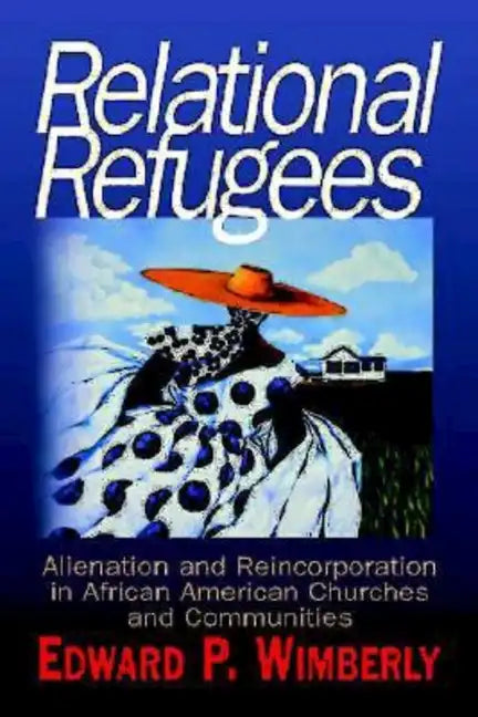 Relational Refugees: Alienation and Reincorporation in African American Churches and Communities - Paperback
