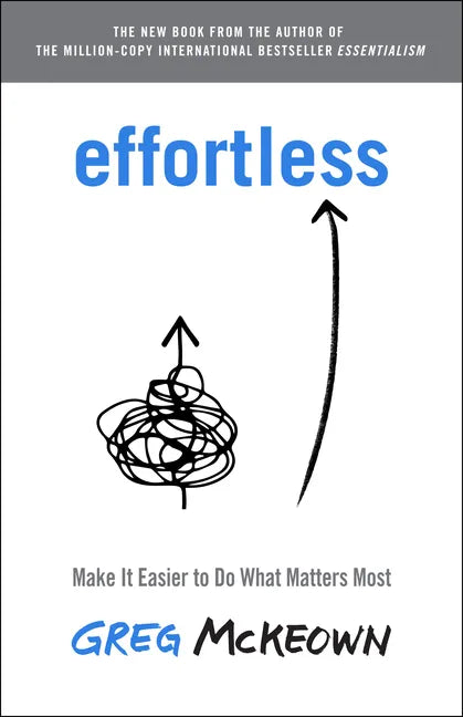 Effortless: Make It Easier to Do What Matters Most - Hardcover