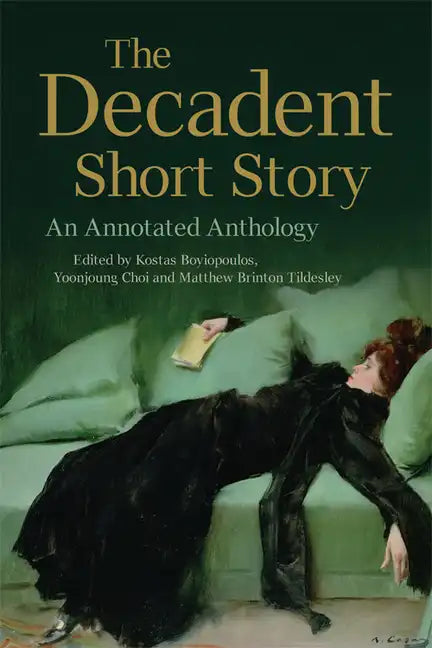 The Decadent Short Story: An Annotated Anthology - Paperback