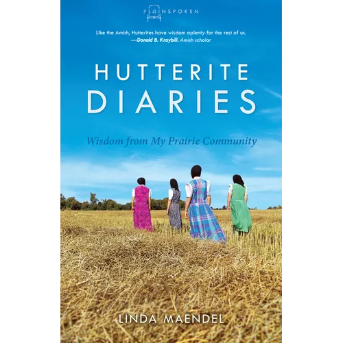 Hutterite Diaries: Wisdom from My Prairie Community - Paperback
