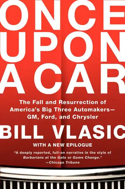 Once Upon a Car: The Fall and Resurrection of America's Big Three Automakers--Gm, Ford, and Chrysler - Paperback