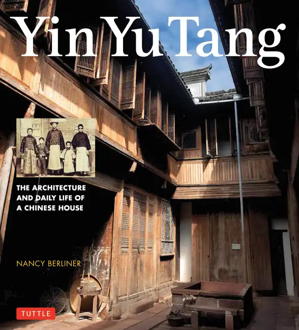 Yin Yu Tang: The Architecture and Daily Life of a Chinese House - Paperback