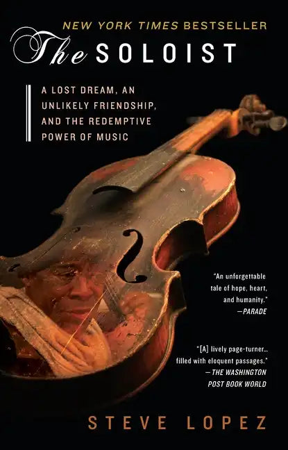 The Soloist: A Lost Dream, an Unlikely Friendship, and the Redemptive Power of Music - Paperback