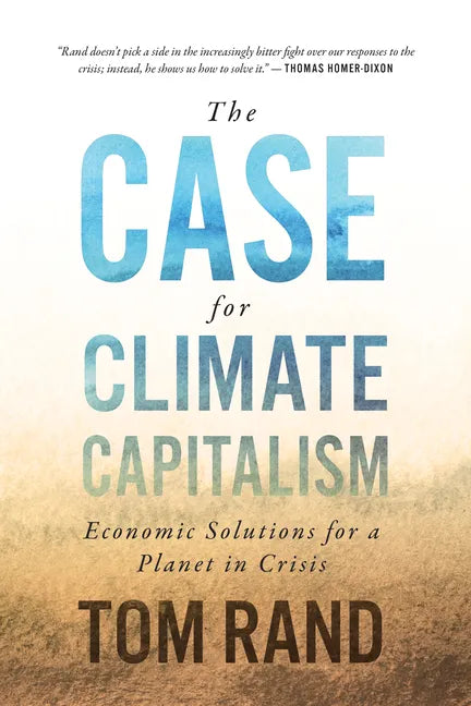 The Case for Climate Capitalism: Economic Solutions for a Planet in Crisis - Hardcover
