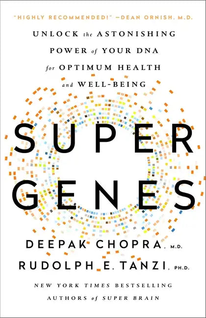 Super Genes: Unlock the Astonishing Power of Your DNA for Optimum Health and Well-Being - Paperback
