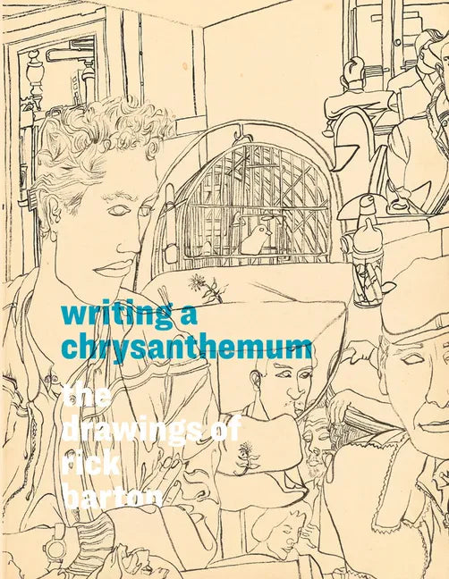 Writing a Chrysanthemum: The Drawings of Rick Barton - Hardcover
